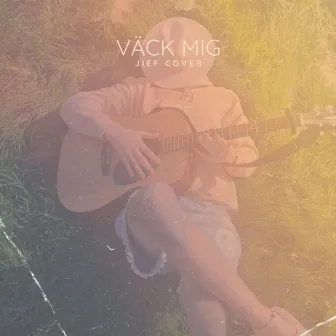 Väck mig by JIEF