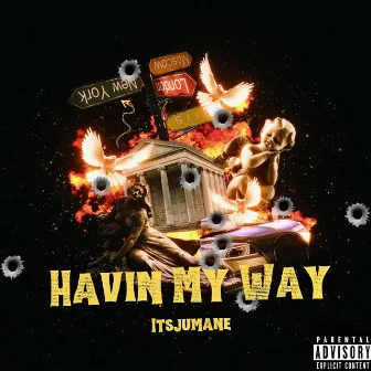 HAVIN MY WAY by Itsjumane