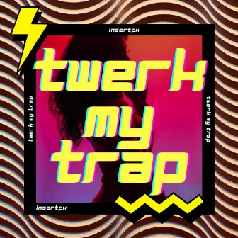 Twerk My Trap by InsertFX