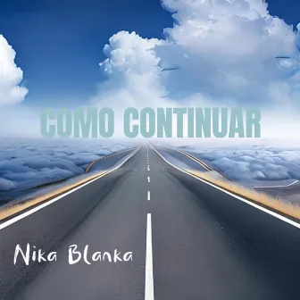 Como Continuar by Nika Blanka