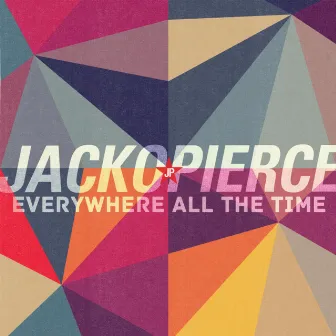 Everywhere All the Time by Jackopierce