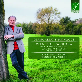 Giancarlo Simonacci: Vien Poi L'aurora - Works for Piano Solo and Piano 4-Hands (1969 - 2020) by Francesco Negro