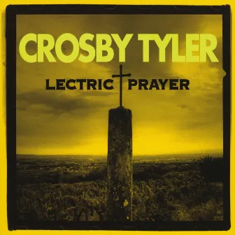 Lectric Prayer by Crosby Tyler