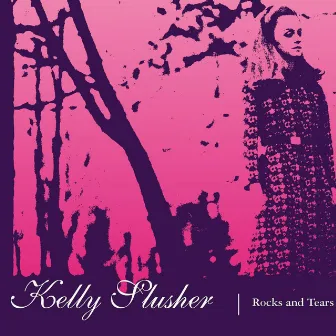 Rocks And Tears by Kelly Slusher