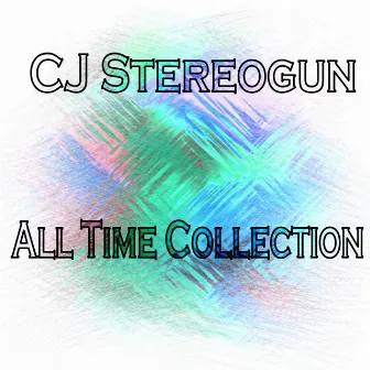 All Time Collection by CJ Stereogun