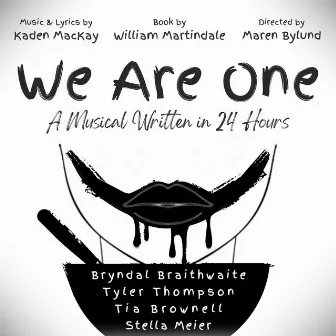 We Are One: A Musical Written in 24 Hours by Kaden MacKay