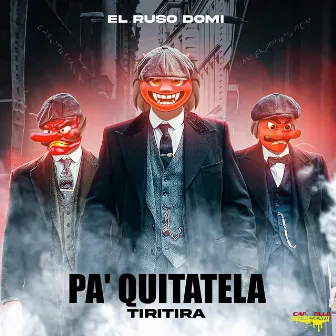 Pa Quitatela (tiritira) by El Ruso Domi