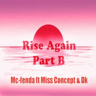 Rise Again Pt. B by Mc-Fenda