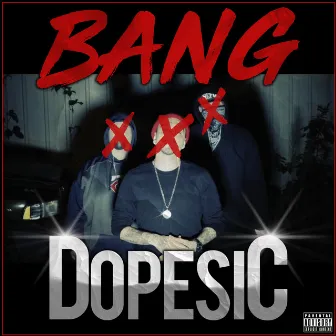 Bang by Dopesic