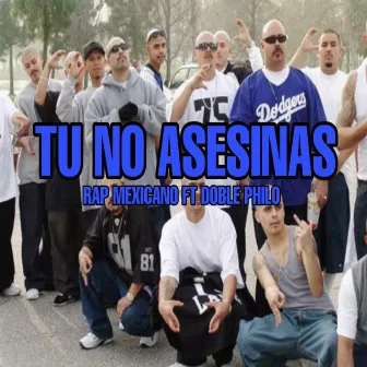 Tu No Asesinas by Rap Mexicano