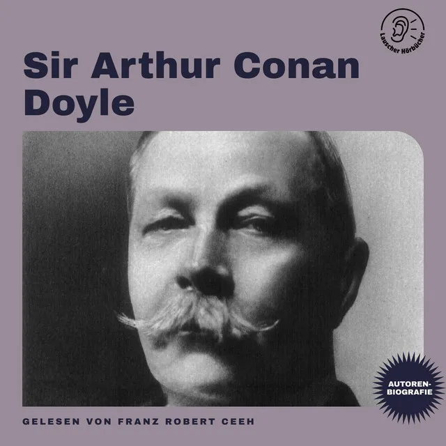 Kapitel 1 - Sir Arthur Conan Doyle (Autorenbiografie)