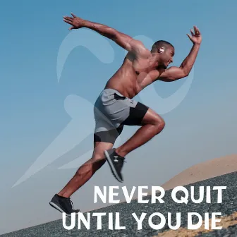 Never Quit Until You Die by Christopher Fitzgerald