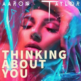 Thinking About You by Aaron Taylor