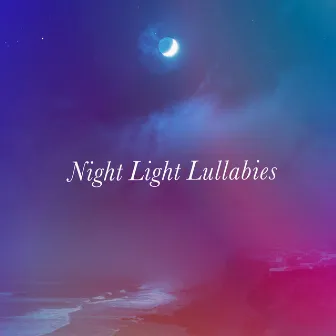 Night Light Lullabies by Bright Baby Lullabies