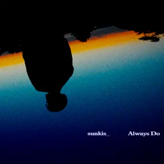 Always Do by sunkis