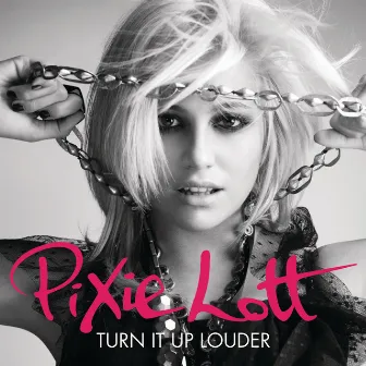 Turn It Up (Louder) by Pixie Lott