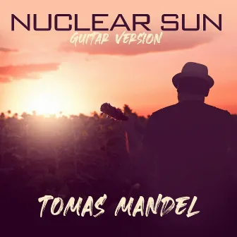 Nuclear Sun (Guitar Version) by Tomas Mandel