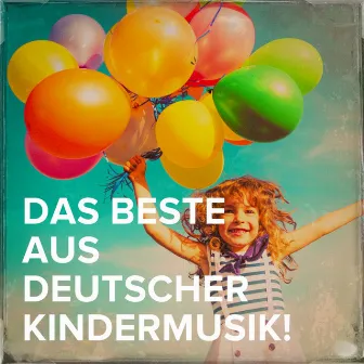 Das beste aus deutscher Kindermusik! by Deutscher Schlager