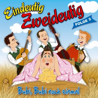 Eindeutig Zweideutig - Bubi, Bubi noch einmal - Folge 2 by Die Pagger Buam