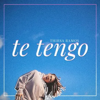 Te Tengo by Thirsa Ramos