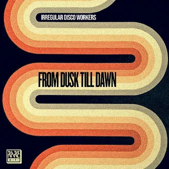 From Dusk Till Dawn by Irregular Disco Workers