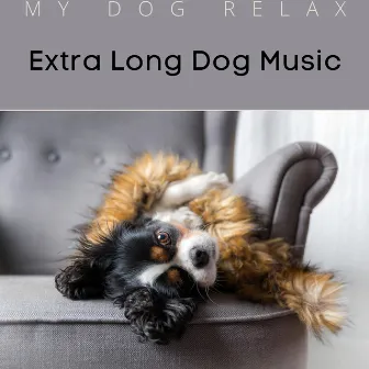 Extra Long Dog Music by My Dog Relax