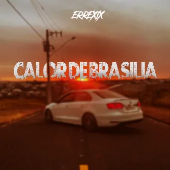 Calor de Brasília by ÉRREXIX