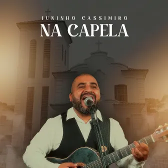 Juninho Cassimiro Na Capela by Juninho Cassimiro