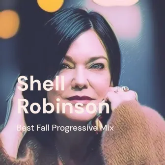 Best of Fall Progressive House, Trance & Melodic Techno (DJ Mix) by Shell Robinson