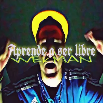 Aprende a Ser Libre by Wekman