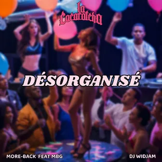 DÉSORGANISÉ by LA COCARATCHA