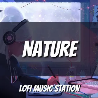 Nature by Lofi Music Station