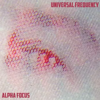 Alpha Focus by Universal Frequency