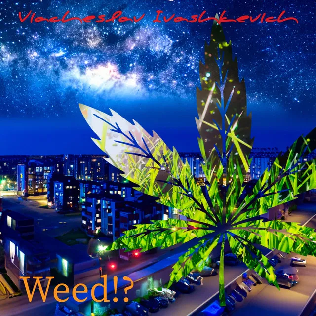 Weed!?