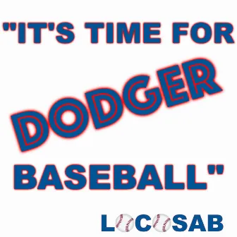 Its Time For Dodger Baseball by Locosab