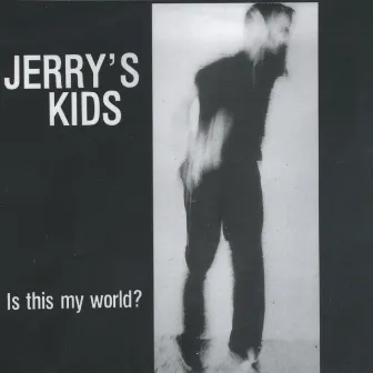 Is This My World? by Jerry's Kids