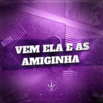 Vem Ela e as Amiginha by Mc Xandy