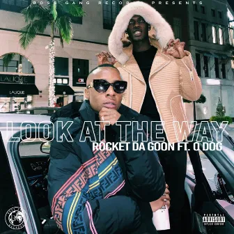 Look At The Way by Rocket Da Goon