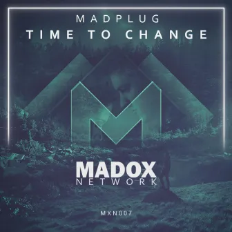 Time to Change by Madplug