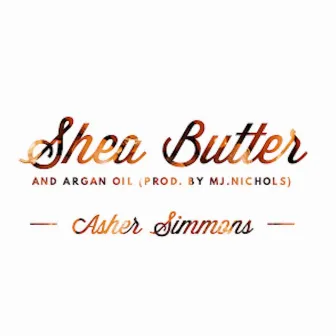 Shea Butter and Argan Oil by Asher Simmons