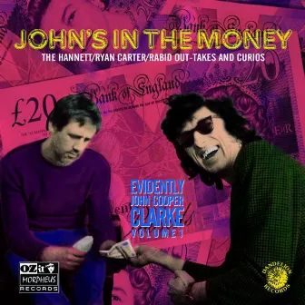 John's in the Money (Evidently John Cooper Clarke, Vol. 1) by John Cooper Clarke