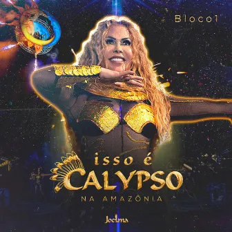 Isso É Calypso na Amazônia - Bloco 1 (Ao Vivo) by Joelma