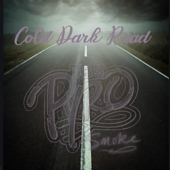 Cold Dark Road by Pyro Smoke