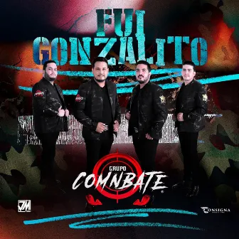 Fui Gonzalito by Grupo Comnbate