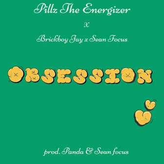 Obsession by Pillz The Energizer