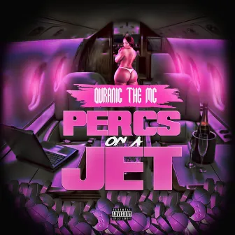 Percs on a Jet by Quranic The MC