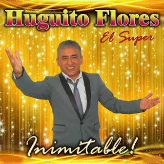 Inimitable by Huguito Flores el Super