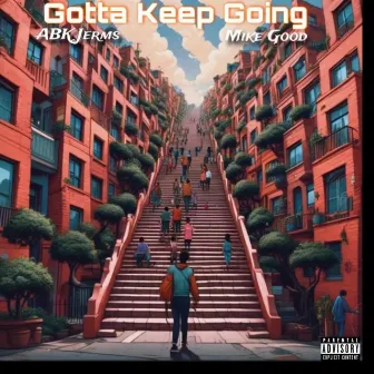 Gotta Keep Going by ABK Jerms