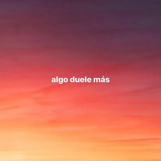 algo duele más