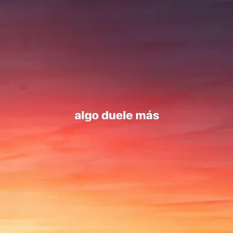 algo duele más by BRONQUIO